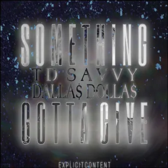 Something Gotta Give (Remastered) by TD Savvy