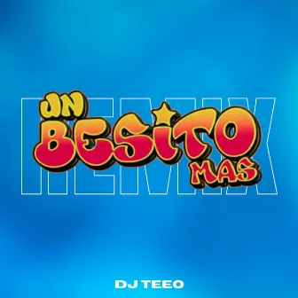 Un Besito Mas (Remix) by Dj Teeo