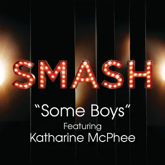 Some Boys (SMASH Cast Version) (feat. Katharine McPhee) by SMASH Cast