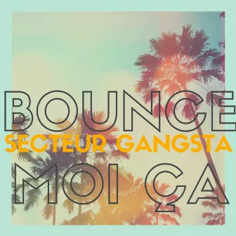 Bounce moi ça by Secteur Gangsta