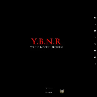 Y.B.N.R by Dirtyboi