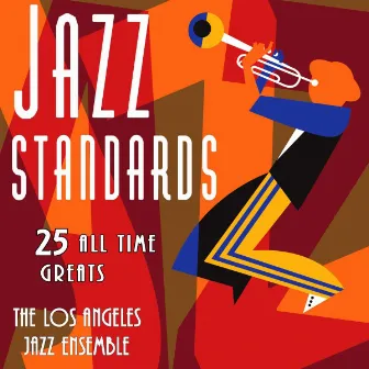 Jazz Standards - 25 All Time Greats by The Los Angeles Jazz Ensemble