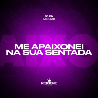 Me Apaixonei na Sua Sentada by MC CR10