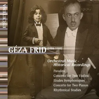 Frid: Orchestral Music - Historical Recordings (Paradou / Concerto for Two Violins / Etudes Symphoniques / Concerto .. by Géza Frid