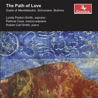 The Path of Love: Duets of Mendelssohn, Schumann, Brahms by Lynda Poston-Smith