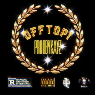 OFF TOP! by PRODBYKAYZ