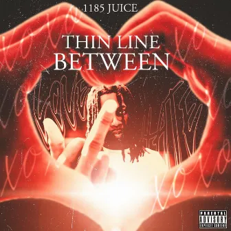 Thin line between love & hate by 1185 Juice