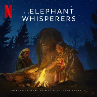 The Elephant Whisperers (Soundtrack from the Netflix Documentary Short) by Sven Faulconer