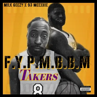 F.Y.P.M.B.B.M by Milk Geezy