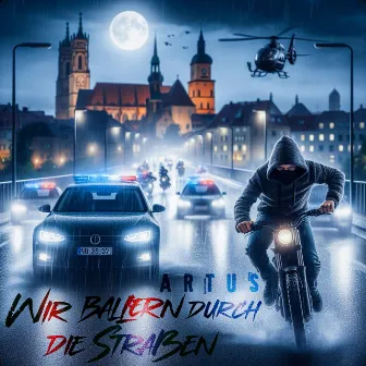 Wir Ballern durch die Straßen by Artus