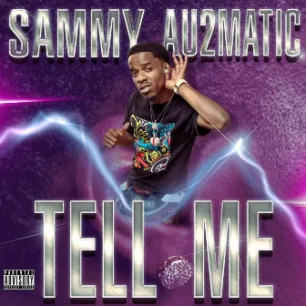 TELL ME by Sammyau2matic