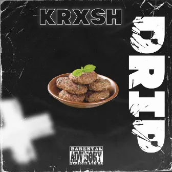 DRIP by KRX$H