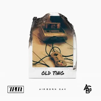 Old Ting by AirBorn Gav