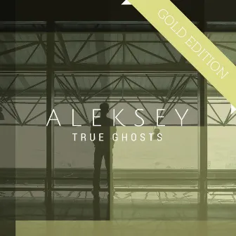 True Ghosts (Gold Edition) by Aleksey