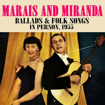 Ballads & Folk Songs, In Person 1955 by Marais & Miranda