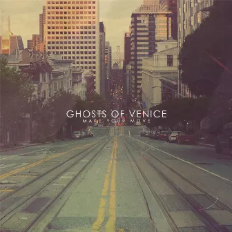 Make Your Move by Ghosts of Venice