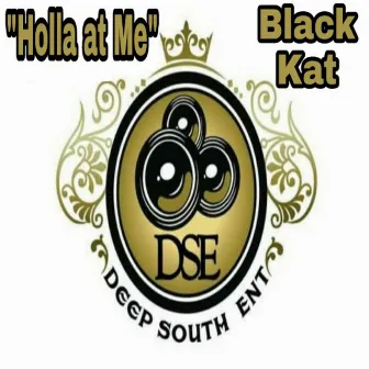 Holla at Me by Black Kat