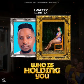 Who Is Holding You by Lwazzy