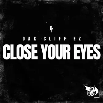 Close Your Eyes by Oak Cliff EZ