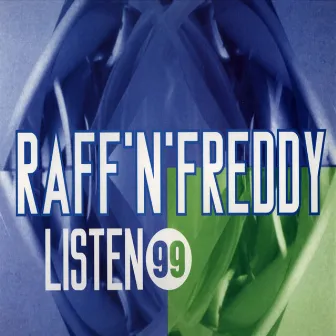 Listen 99 by Raff 'n' Freddy