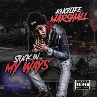 Stuck in My Ways by Knotlife Marshall