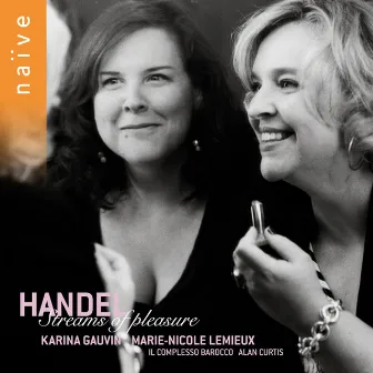 Haendel: Streams of Pleasure by Karina Gauvin