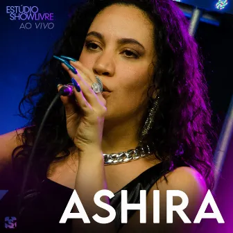 Ashira No Estúdio Showlivre (Ao Vivo) by Ashira