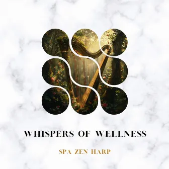 Whispers of Wellness: Soothing Healing SPA Sounds by Spa Zen Harp