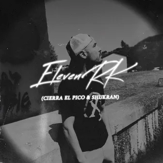 Cierra el Pico & Shukran by Eleven RK