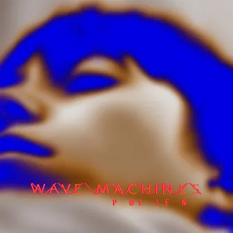 Pollen by Wave Machines