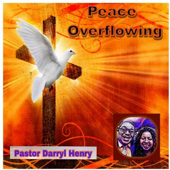 Peace Overflowing by Pastor Darryl Henry