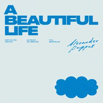 A BEAUTIFUL LIFE by Alexander Pappas