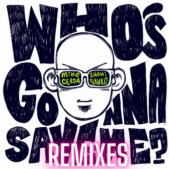 Who´s Gonna Save Me Remixes by Mike Cerda