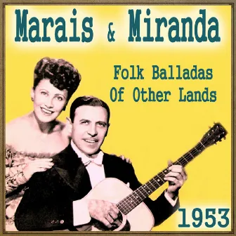 Folk Balladas of Other Lands, 1953 by Marais & Miranda