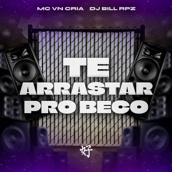 Te Arrasta pro Beco by Dj BILL RPZ