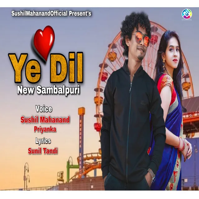 Ye Dil Ft Sushil Mahanand - Sambalpuri