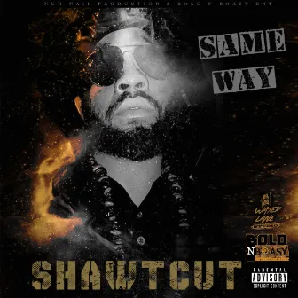 Same Way by Shawtcut