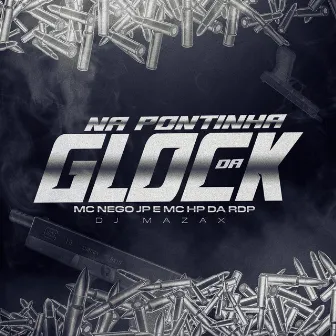 Na Pontinha da Glock by Mc HP da RDP