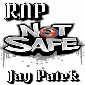 Rap Not Safe by Jay patek