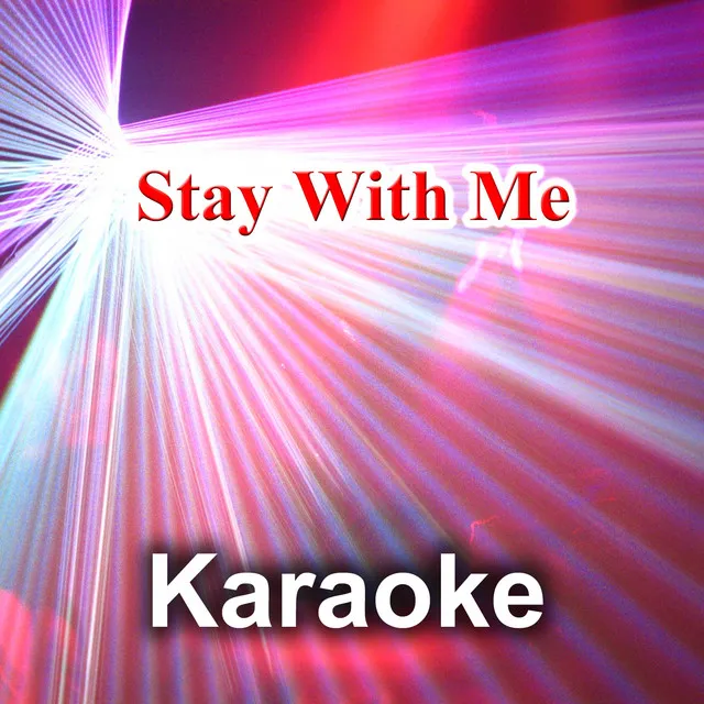 Stay with Me (Karaoke Version) (Originally Performed By Sam Smith)