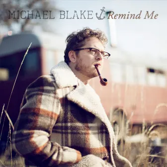 Remind Me by Michael Blake