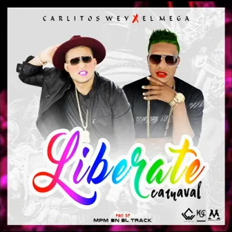 Liberate Carnaval by Carlitos Wey