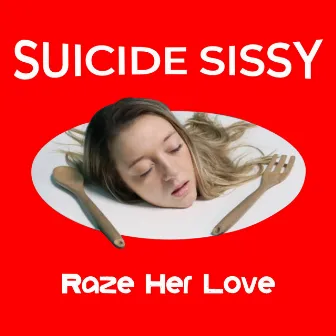 Raze Her Love by Suicide Sissy