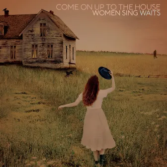 Come On Up To The House: Women Sing Waits by Unknown Artist