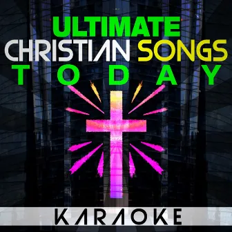 Ultimate Christian Songs Karaoke Today by His Nation