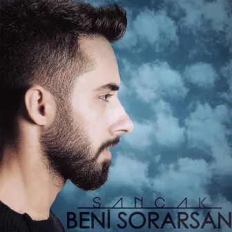 Beni Sorarsan by Sancak