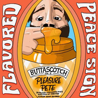 Flavored Peace Sign (Buttascotch), Vol. 2 by Pleasure Pete