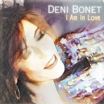 I Am In Love by Deni Bonet