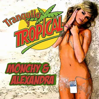 Tranquilo y Tropical by Monchy & Alexandra