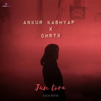 Jun Tora (evøx Remix) by Ankur Kashyap